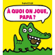 A quoi on joue, papa ? - Album