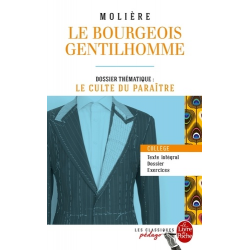 Le Bourgeois gentilhomme - Dossier thématique : le culte du paraître - Poche