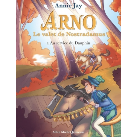 Arno, le valet de Nostradamus - Tome 8 - Au service du dauphin