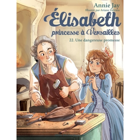 Elisabeth, princesse à Versailles - Tome 22 - Une dangereuse promesse