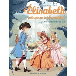 Elisabeth, princesse à Versailles - Tome 21 - Un bébé tombé du ciel