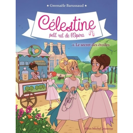 Celestine, petit rat de l'Opéra - Tome 6 - Le secret des étoiles