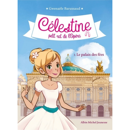 Célestine, petit rat de l'Opéra - Tome 1