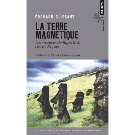 La Terre magnétique - Les errances de Rapa Nui, l'île de Paques - Poche