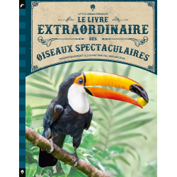 Le Livre extraordinaire des oiseaux spectaculaires - Album