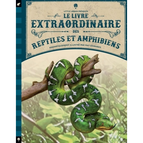 Le livre extraordinaire des reptiles et amphibiens - Album