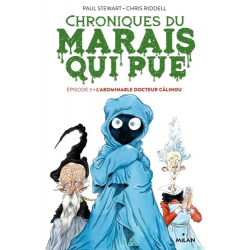 Chroniques du marais qui pue - Tome 3 - L'abominable docteur Calinou