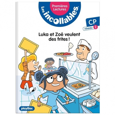 Les incollables (Premières lectures) - Tome 6 - Luka et Zoé veulent des frites ! - niveau 1