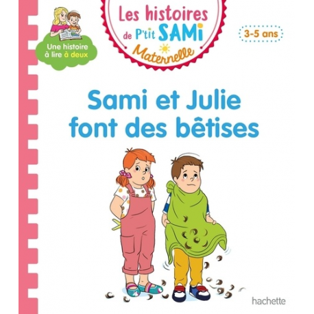 Les histoires de P'tit Sami Maternelle (3-5 ans) - Maternelle - Sami et Julie font des bêtises