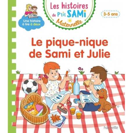 Les histoires de P'tit Sami Maternelle (3-5 ans) - Grande section - Le pique-nique de Sami et Julie