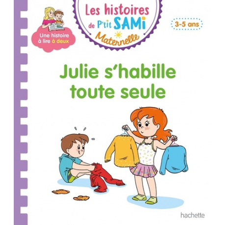 Les histoires de P'tit Sami Maternelle (3-5 ans) - Maternelle - Julie s'habille toute seule