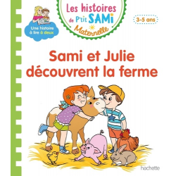 Les histoires de P'tit Sami Maternelle (3-5 ans) - Grande section - Sami et Julie découvrent la ferme
