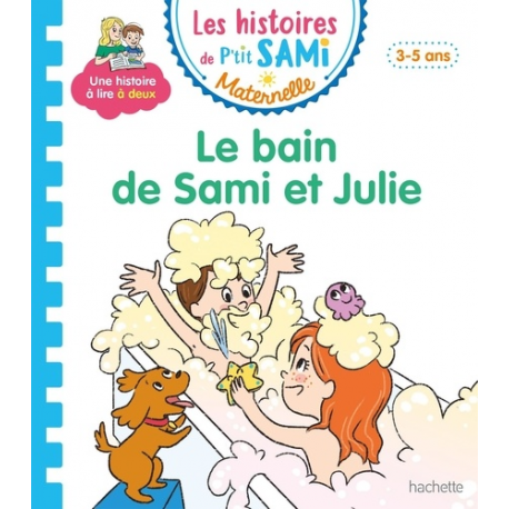 Les histoires de P'tit Sami Maternelle (3-5 ans) - Grande section - Le bain de Sami et Julie