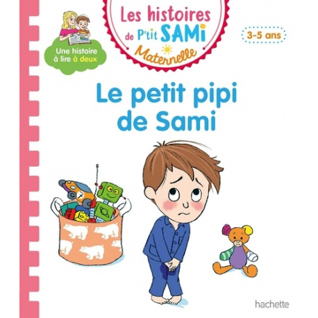 Les histoires de P'tit Sami Maternelle (3-5 ans) - Grande section - Le petit pipi de Sami
