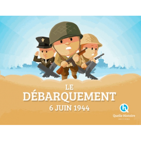 Le Débarquement, 6 juin 1944