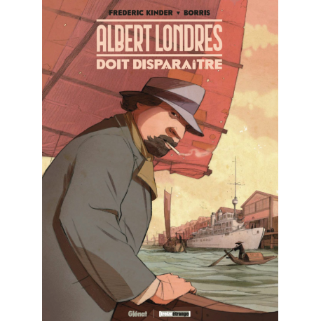 Albert Londres doit disparaître - Albert Londres doit disparaître