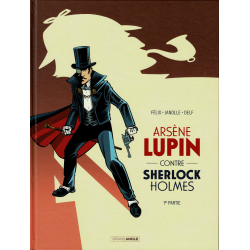 Arsène Lupin contre Sherlock Holmes - Tome 1 - 1re Partie