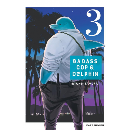 Badass cop & dolphin - Tome 3 - Tome 3