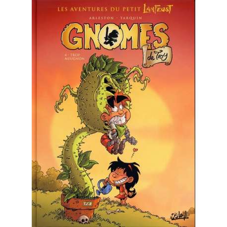 Gnomes de Troy - Tome 4 - Trop meugnon