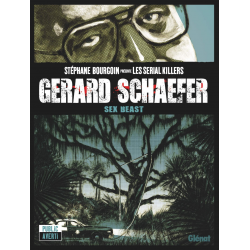 Stéphane Bourgoin présente les serial killers - Tome 3 - Gerard Schaefer Sex Beast