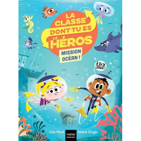 La classe dont tu es le héros - Tome 2 - Mission Océan !