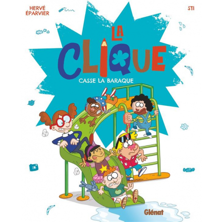 Clique (La) - Tome 2 - Casse la baraque