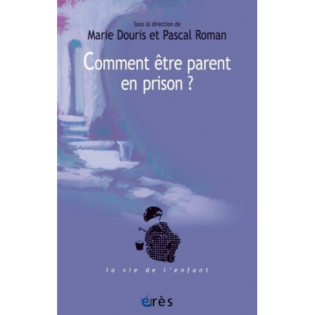 Comment être parent en prison ? - Un défi aux institutions - Grand Format