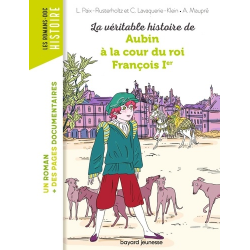 La véritable histoire de Aubin à la cour du roi François Ier - Poche