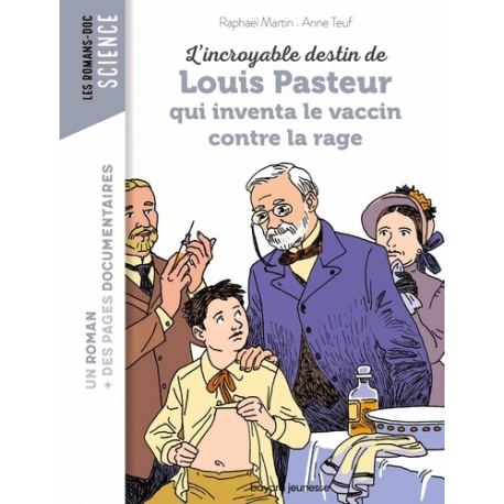 Les Romans-doc Science - L'incroyable destin de Louis Pasteur, qui inventa le vaccin contre la rage