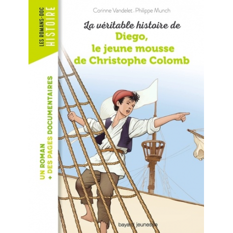 Les Romans-doc Histoire - La véritable histoire de Diego, le jeune mousse de Christophe Colomb