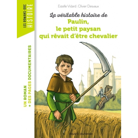 Les Romans-doc Histoire - La véritable histoire de Paulin, le petit paysan qui rêvait d'être chevalier