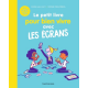 Le petit livre pour bien vivre avec les écrans - Grand Format