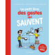 Le petit livre des gestes qui sauvent - Grand Format