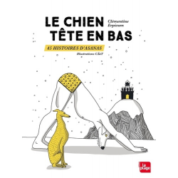 Le chien tête en bas - 45 histoires d'asanas - Grand Format