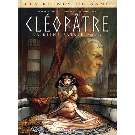 Reines de sang (Les) - Cléopâtre la Reine fatale - Tome 2 - Volume 2