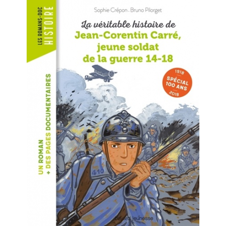 Les Romans-doc Histoire - La véritable histoire de Jean-Corentin Carré, jeune soldat de la guerre 14-18