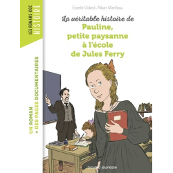 La véritable histoire de Pauline, petite paysanne à l'école de Jules Ferry - Poche
