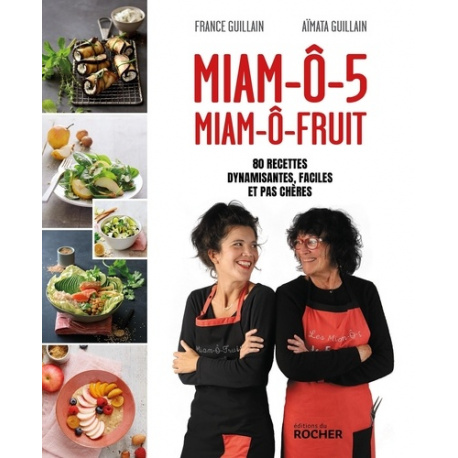 Miam-ô-5, miam-ô-fruit - 80 recettes dynamisantes, faciles et pas chères - Grand Format
