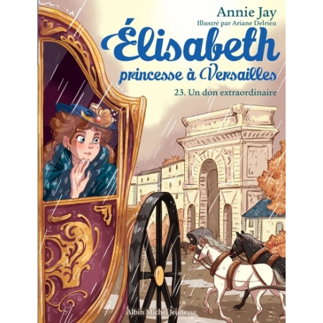 Elisabeth, princesse à Versailles - Tome 23 - Un don extraordinaire