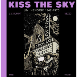 Kiss the sky - Tome 1 - Jimi Hendrix 1942-1970