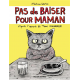 Pas de baiser pour maman - Pas de baiser pour maman