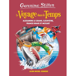Géronimo Stilton - Voyage dans le temps - Tome 9 - Alexandre le Grand, Cléopâtre, Francis Drake et Mozart