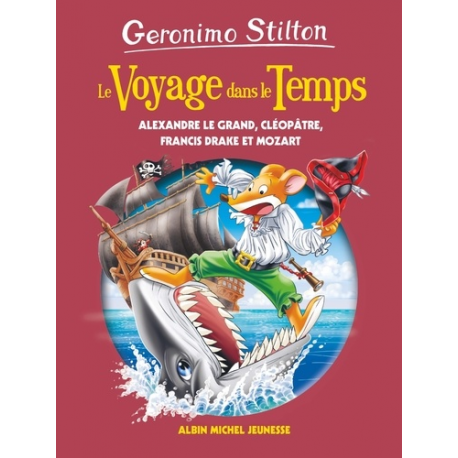 Géronimo Stilton - Voyage dans le temps - Tome 9 - Alexandre le Grand, Cléopâtre, Francis Drake et Mozart