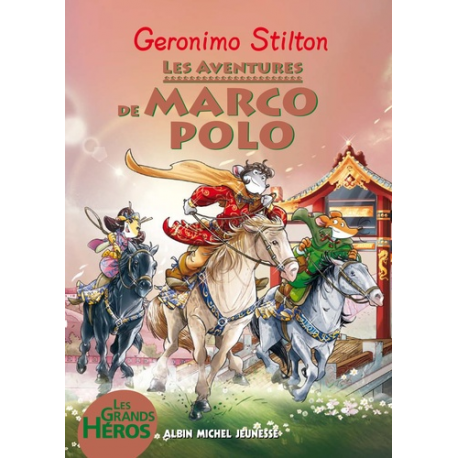 Géronimo Stilton - Les Grand Héros - Les Aventures de Marco Polo
