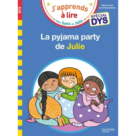Sami et Julie - Spécial DYS (dyslexie) - La pyjama party de Julie