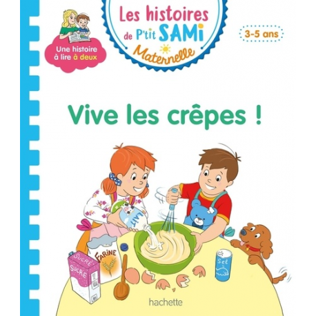 Les histoires de P'tit Sami Maternelle (3-5 ans) - Maternelle - Vive les crêpes