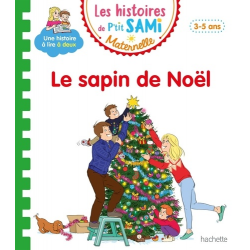 Les histoires de P'tit Sami Maternelle (3-5 ans) - Grande section - Le sapin de Noël