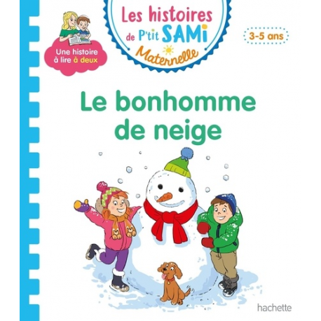 Les histoires de P'tit Sami Maternelle (3-5 ans) - Maternelle - Le bonhomme de neige de Sami et Julie