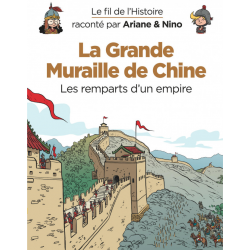 Fil de l'Histoire raconté par Ariane & Nino (Le) - Tome 9 - La Grande Muraille de Chine (Les remparts d'un empire)