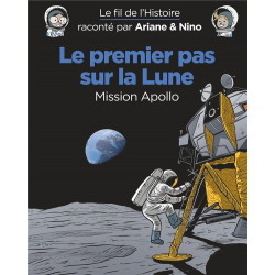 Fil de l'Histoire raconté par Ariane & Nino (Le) - Tome 13 - Le premier pas sur la Lune (Mission Apollo)